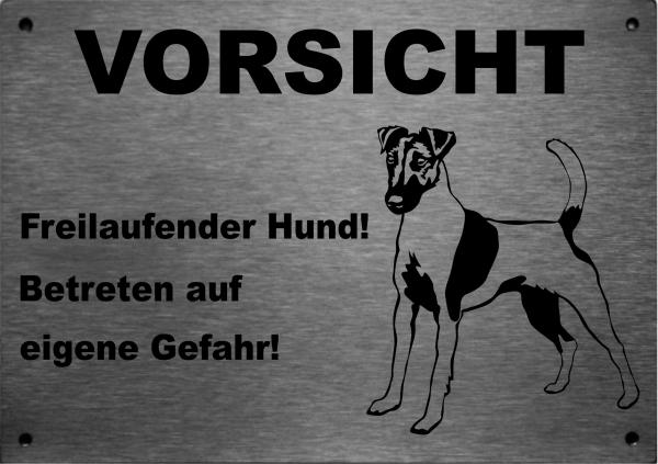 Edelstahl Warnschild Kurzhaar Foxterrier VORSICHT Freilaufender Hund! Betreten auf eigene Gefahr!